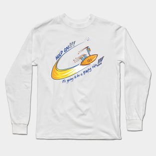 Hold on - we’re in for a BUMPY ride!!!!!! Long Sleeve T-Shirt